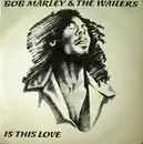 7inch Vinyl Single - Bob Marley & The Wailers - Is This Love - Solid Centre