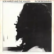 Bob Marley & The Wailers - In the Beginning