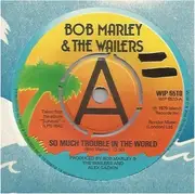 7inch Vinyl Single - Bob Marley & The Wailers - So Much Trouble In The World