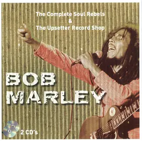Bob Marley - The Complete Soul Rebels & The Upsetter Record Shop