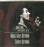 Bob Marley - What Goes Around Comes Around