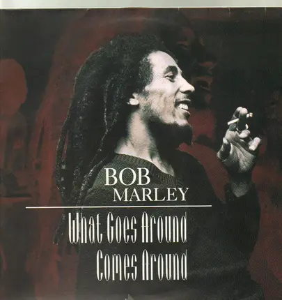 Bob Marley - What Goes Around Comes Around