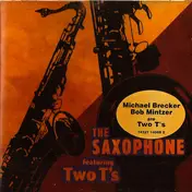 Bob Mintzer - The Saxophone featuring Two T's