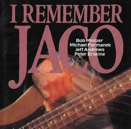 Bob Mintzer , Michael Formanek , Jeff Andrews , Peter Erskine - I Remember Jaco