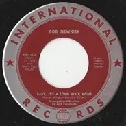 Bob Newkirk - Baby, It's A Long Walk Home / The More I Know About You