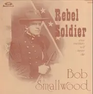 Bob Smallwood , Charlie Moore And The Dixie Partners - Rebel Soldier (Your Memory Will Never Die)