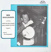 LP - Bob Smallwood Assisted By The Sunnysiders - Have You Seen Papa's Coal Loadin' Hands