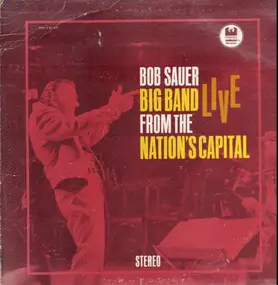 Bob Sauer - Bob Sauer Big Band Live From The Nation's Capital
