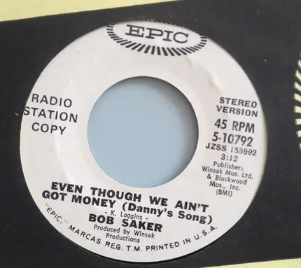 Bob Saker - Even Though We Ain't Got Money (Danny's Song)