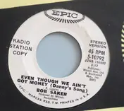 Bob Saker - Even Though We Ain't Got Money (Danny's Song)
