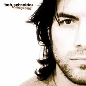 BOB SCHNEIDER - Lonelyland (Texas Edition)