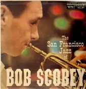 Bob Scobey - The San Francisco Jazz of Bob Scobey