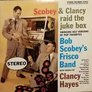 Bob Scobey's Frisco Band With Vocals By Clancy Hayes - Scobey & Clancy Raid the Juke Box