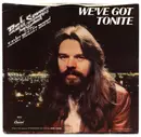 7inch Vinyl Single - Bob Seger And The Silver Bullet Band - We've Got Tonite / Ain't Got No Money