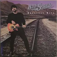 Bob Seger And The Silver Bullet Band - Greatest Hits