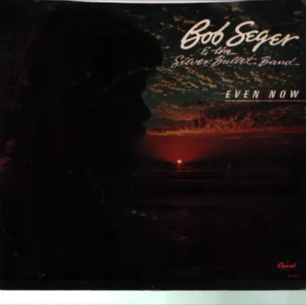 Bob Seger And The Silver Bullet Band - Even Now