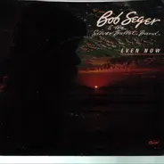 Bob Seger And The Silver Bullet Band - Even Now