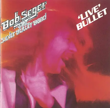 Bob Seger - 'Live' Bullet