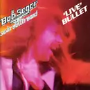 Double LP - Bob Seger And The Silver Bullet Band - 'Live' Bullet