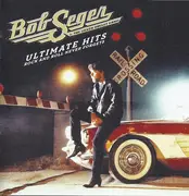 Double CD - Bob Seger And The Silver Bullet Band - Ultimate Hits: Rock And Roll Never Forgets