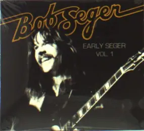 Bob Seger - Early Seger Vol. 1