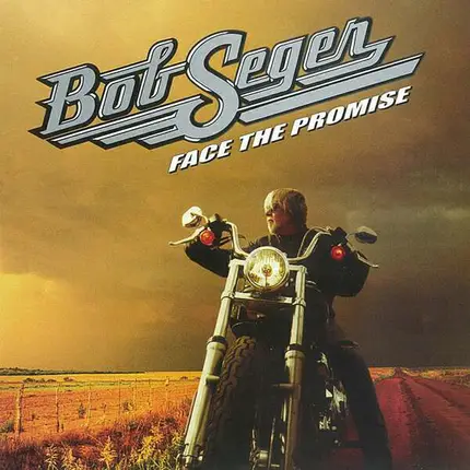 Bob Seger - Face the Promise