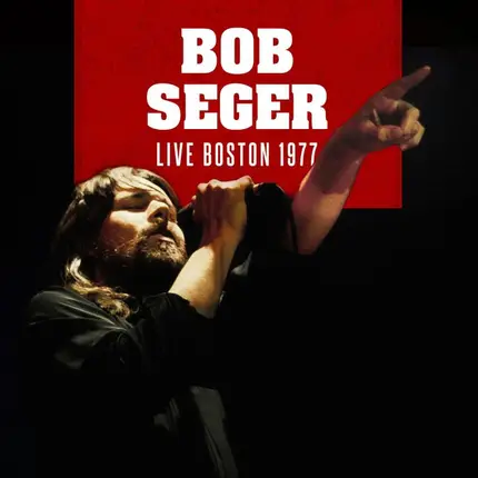 Bob Seger - Live In Boston