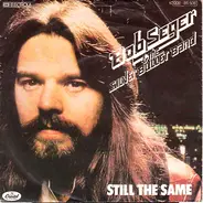 Bob Seger And The Silver Bullet Band - Still The Same