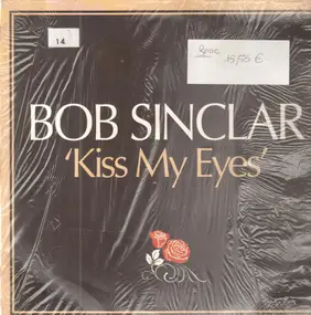 Bob Sinclar - Kiss My Eyes (Remixes)