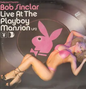 Bob Sinclar - Live At The Playboy Mansion LP2