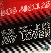 Bob Sinclar - You Could Be My Lover