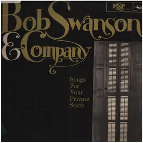 Bob Swanson - Songs For Your Private Stock