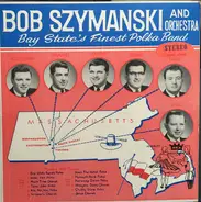 Bob Szymanski Orchestra - Bay State's Finest Polka Band