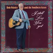 LP - Bob Paisley And The Southern Grass - I Still Love You Yet