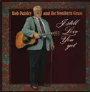 LP - Bob Paisley and the Southern Grass - I still love you yet
