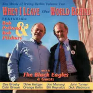 Bob Pelland & Bob Pilsbury - When I Leave The World Behind - The Music Of Irving Berlin - Vol. 2