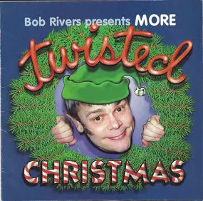 Bob Rivers - More Twisted Christmas