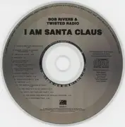 CD - Bob Rivers & Twisted Radio - I Am Santa Claus