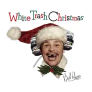 Bob Rivers - White Trash Christmas