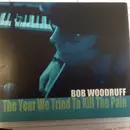 CD - Bob Woodruff - The Year We Tried To Kill The Pain - Digipak
