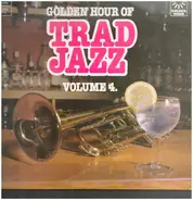 Bob Wails & His Storyvile Jazzmen / Chris Barber's Jazz Band / Alex Welsh & His Band - Golden Hour Of Trad Jazz Volume 4