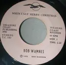 7inch Vinyl Single - Bob Wamnes & Sandy Goldsby - When I Say Merry Christmas