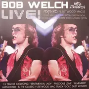 CD - Bob Welch - Bob Welch & Friends LIVE!