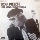 7inch Vinyl Single - Bob Welch - Hot Love, Cold World