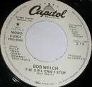7inch Vinyl Single - Bob Welch - The Girl Can't Stop