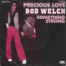 7inch Vinyl Single - Bob Welch - Precious Love