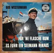 7inch Vinyl Single - Bob Westermann - Für´Ne Flasche Rum / Es Fuhr Ein Seemann Hinaus