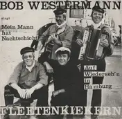 Bob Westermann - Mein Mann Hat Nachtschicht / Auf Wiederseh'n In Hamburg