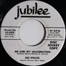 7inch Vinyl Single - Bob Whalen - Me And My Imagination / Sunshine And Rain