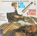 LP - Bob Wilber , Phil Woods , George Dorsey , Urbie Green , Jimmy Nottingham , Wilbur Ware , Hank Jones - Fun With Drum Sticks (Jazz Band Music Minus One Drummer) - Box